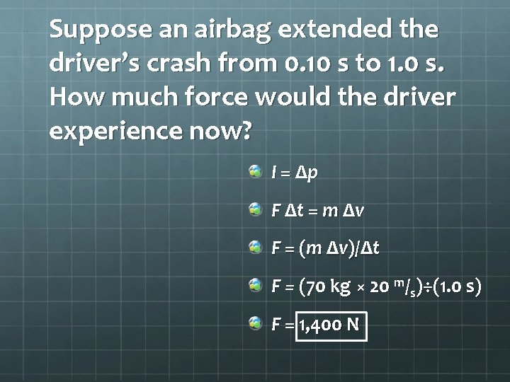Suppose an airbag extended the driver’s crash from 0. 10 s to 1. 0