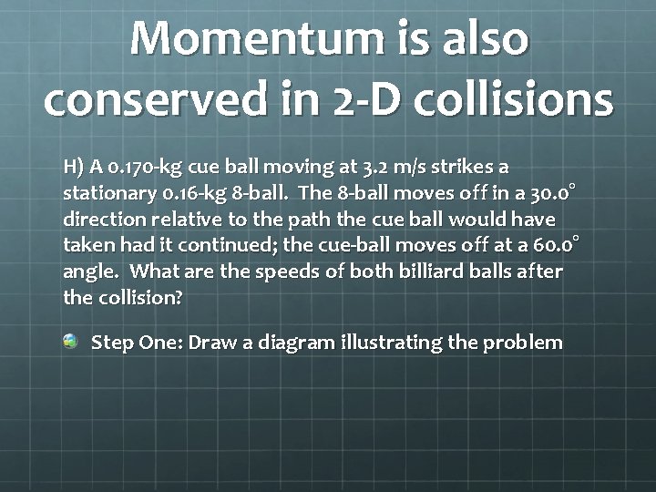 Momentum is also conserved in 2 -D collisions H) A 0. 170 -kg cue