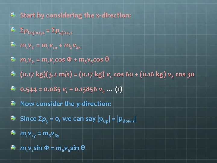 Start by considering the x-direction: Σpbefore, x = Σpafter, x mcvic = mcvcx +