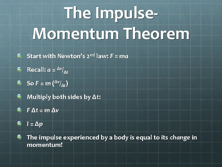 The Impulse. Momentum Theorem Start with Newton’s 2 nd law: F = ma Recall: