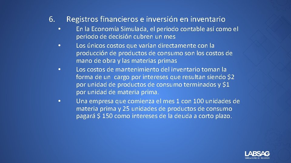 6. Registros financieros e inversión en inventario • • En la Economía Simulada, el