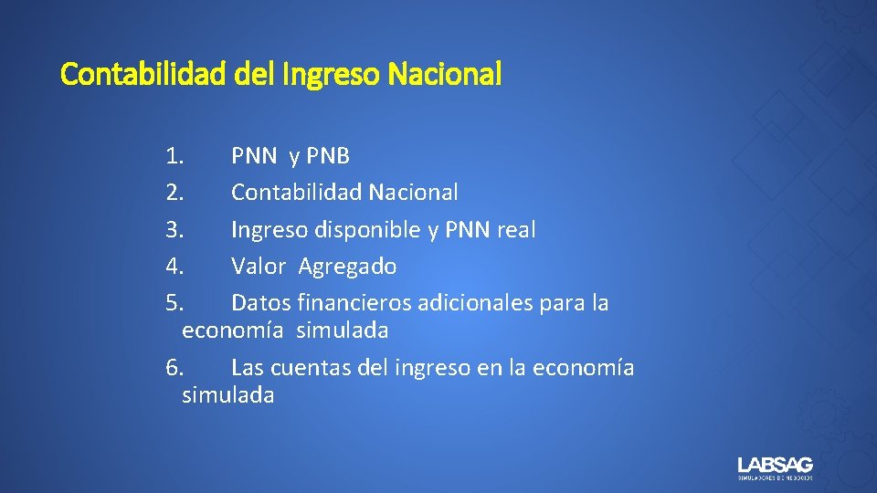Contabilidad del Ingreso Nacional 1. PNN y PNB 2. Contabilidad Nacional 3. Ingreso disponible