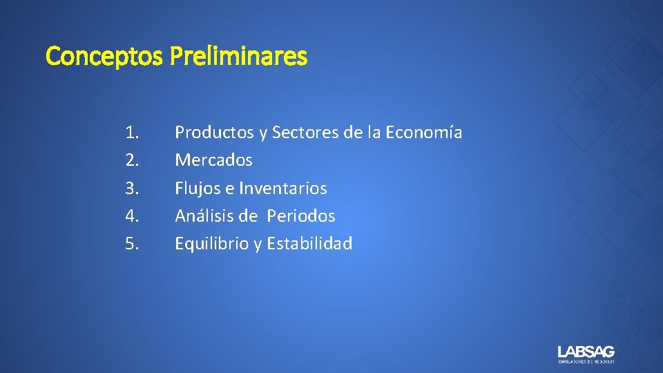 Conceptos Preliminares 1. 2. 3. 4. 5. Productos y Sectores de la Economía Mercados