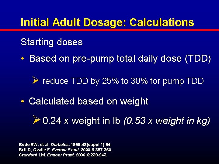 Initial Adult Dosage: Calculations Starting doses • Based on pre-pump total daily dose (TDD)