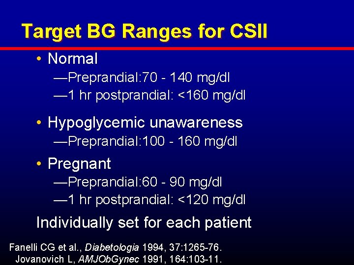 Target BG Ranges for CSII • Normal —Preprandial: 70 - 140 mg/dl — 1