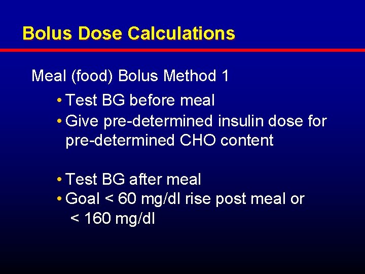 Bolus Dose Calculations Meal (food) Bolus Method 1 • Test BG before meal •