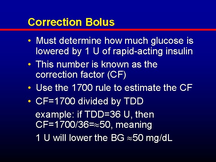 Correction Bolus • Must determine how much glucose is lowered by 1 U of