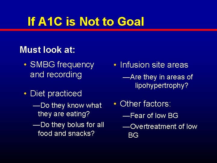 If A 1 C is Not to Goal Must look at: • SMBG frequency