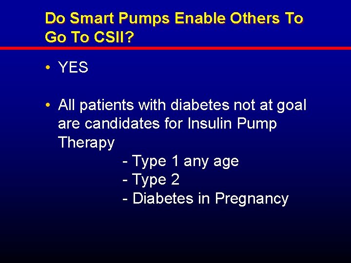 Do Smart Pumps Enable Others To Go To CSII? • YES • All patients