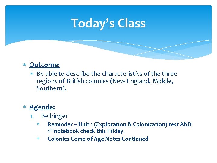 Today’s Class Outcome: Be able to describe the characteristics of the three regions of