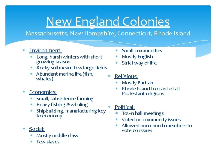 New England Colonies Massachusetts, New Hampshire, Connecticut, Rhode Island Environment: Small communities Mostly English