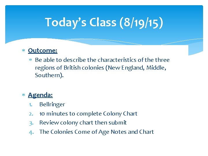 Today’s Class (8/19/15) Outcome: Be able to describe the characteristics of the three regions