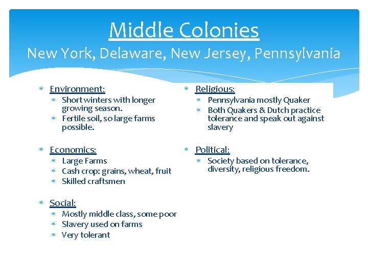 Middle Colonies New York, Delaware, New Jersey, Pennsylvania Environment: Religious: Economics: Political: Short winters