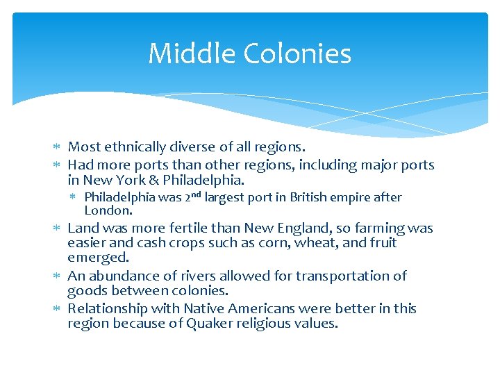 Middle Colonies Most ethnically diverse of all regions. Had more ports than other regions,