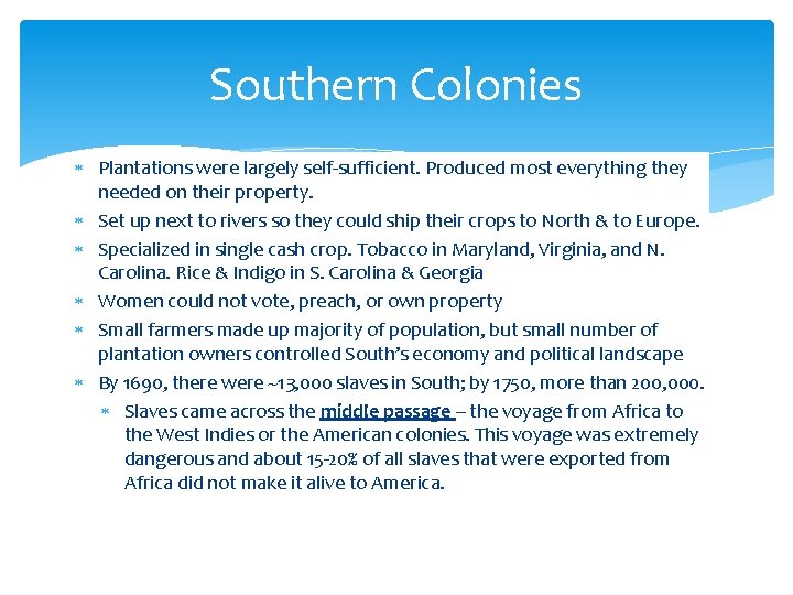Southern Colonies Plantations were largely self-sufficient. Produced most everything they needed on their property.