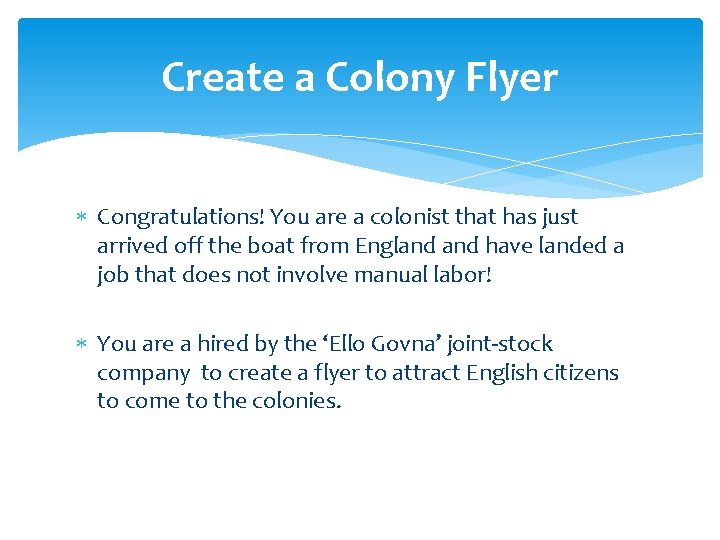 Create a Colony Flyer Congratulations! You are a colonist that has just arrived off