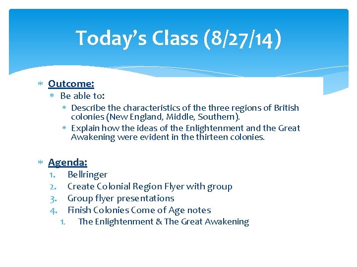 Today’s Class (8/27/14) Outcome: Be able to: Describe the characteristics of the three regions