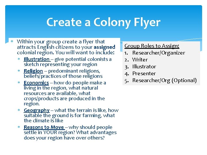Create a Colony Flyer Within your group create a flyer that attracts English citizens
