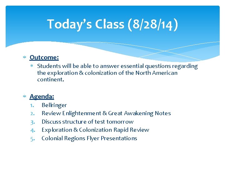 Today’s Class (8/28/14) Outcome: Students will be able to answer essential questions regarding the