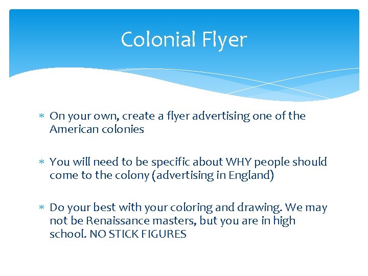 Colonial Flyer On your own, create a flyer advertising one of the American colonies