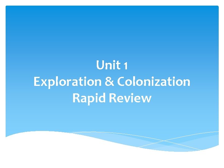 Unit 1 Exploration & Colonization Rapid Review 
