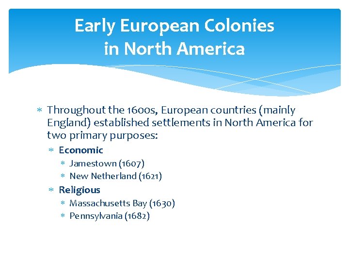 Early European Colonies in North America Throughout the 1600 s, European countries (mainly England)