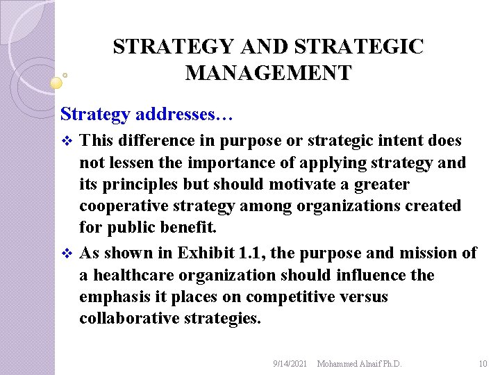 STRATEGY AND STRATEGIC MANAGEMENT Strategy addresses… This difference in purpose or strategic intent does