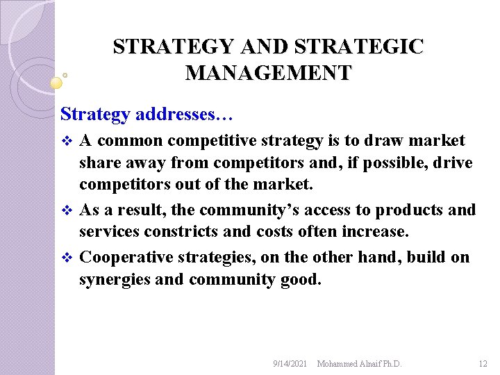 STRATEGY AND STRATEGIC MANAGEMENT Strategy addresses… A common competitive strategy is to draw market