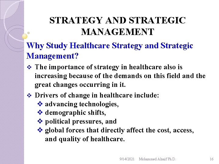 STRATEGY AND STRATEGIC MANAGEMENT Why Study Healthcare Strategy and Strategic Management? The importance of