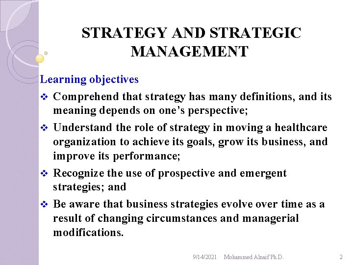 STRATEGY AND STRATEGIC MANAGEMENT Learning objectives v Comprehend that strategy has many definitions, and
