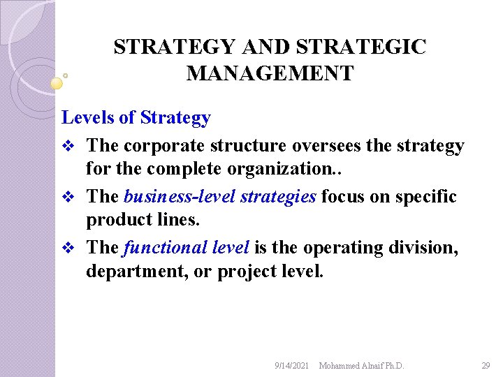STRATEGY AND STRATEGIC MANAGEMENT Levels of Strategy v The corporate structure oversees the strategy