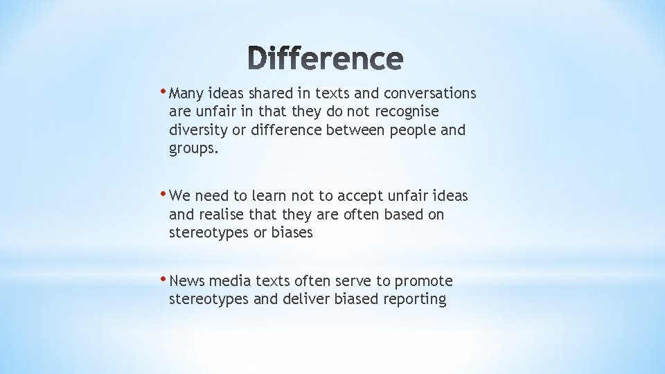  • Many ideas shared in texts and conversations are unfair in that they