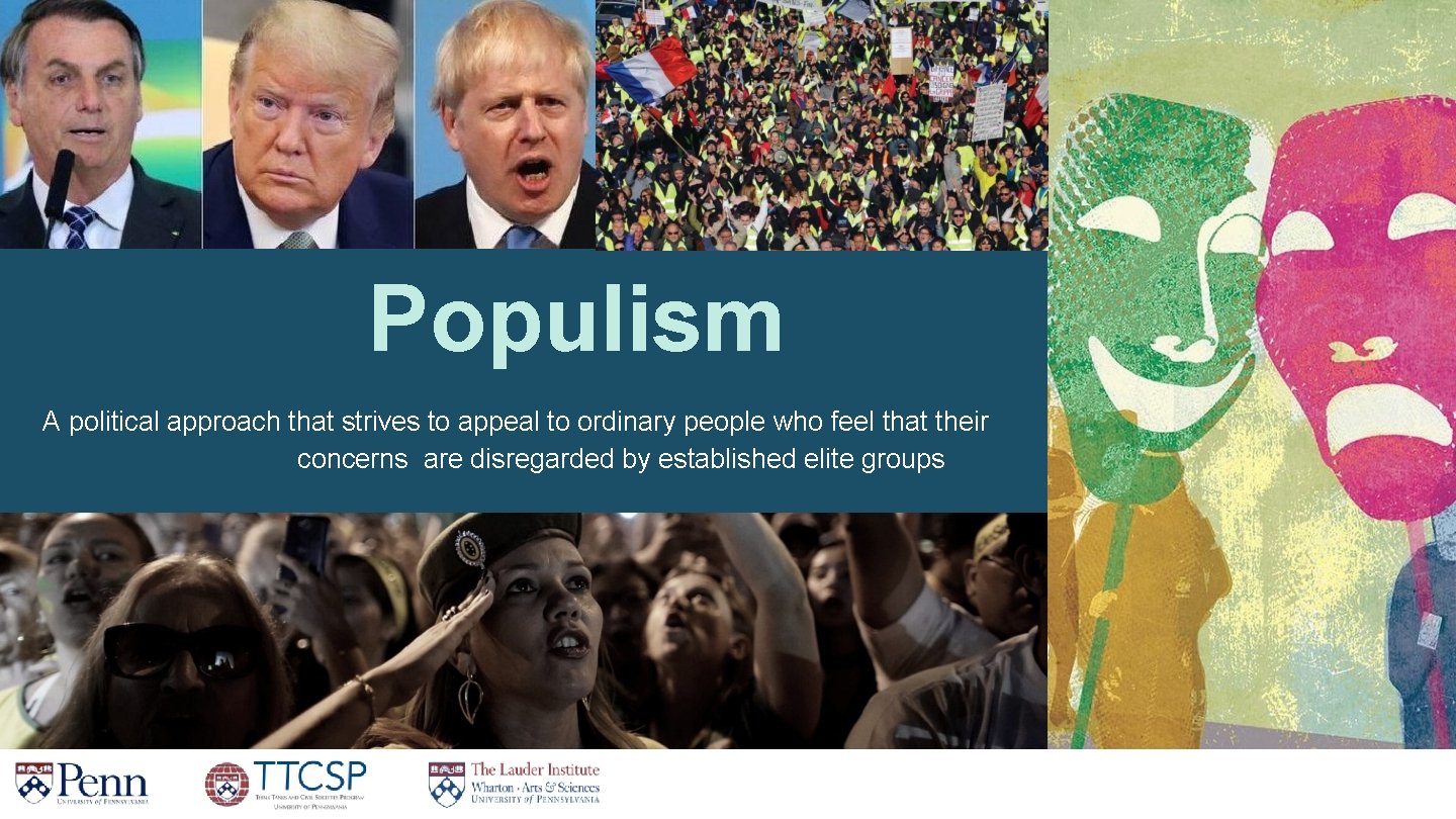 Populism A political approach that strives to appeal to ordinary people who feel that Populism A political approach that strives to appeal to ordinary people who feel that