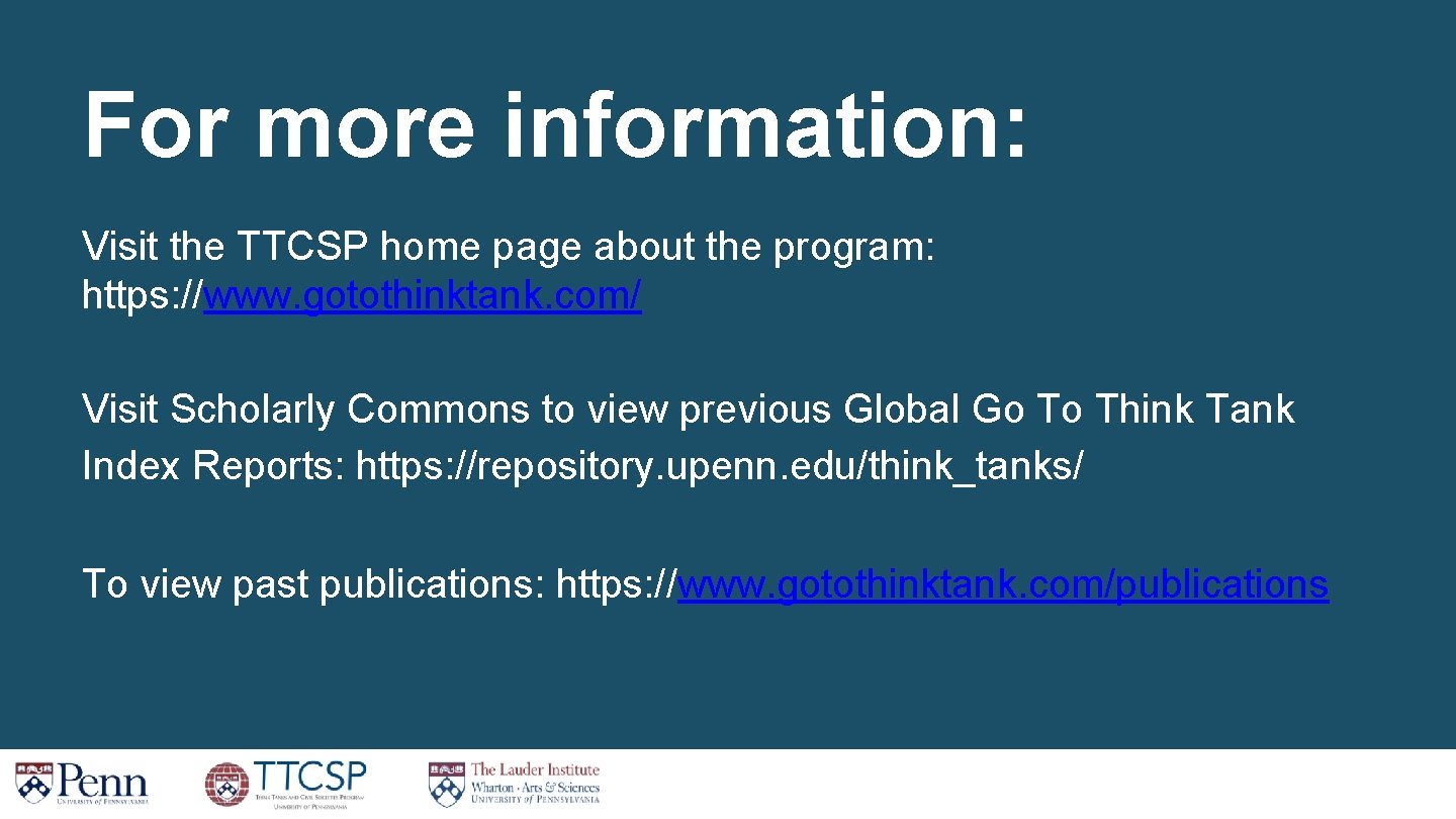 For more information: Visit the TTCSP home page about the program: https: //www. gotothinktank. For more information: Visit the TTCSP home page about the program: https: //www. gotothinktank.