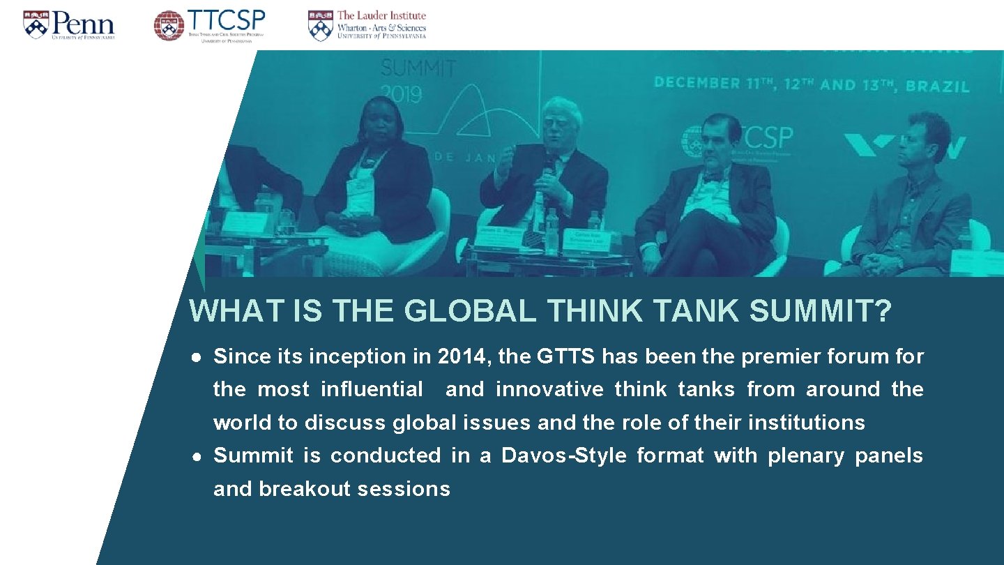 WHAT IS THE GLOBAL THINK TANK SUMMIT? ● Since its inception in 2014, the WHAT IS THE GLOBAL THINK TANK SUMMIT? ● Since its inception in 2014, the
