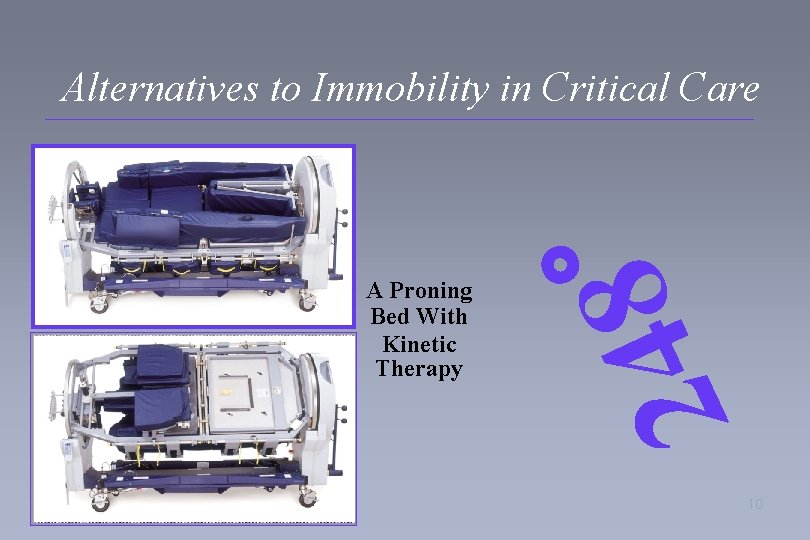 A Proning Bed With Kinetic Therapy ° 8 4 2 Alternatives to Immobility in