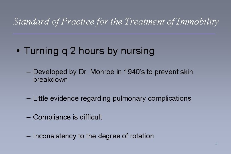 Standard of Practice for the Treatment of Immobility • Turning q 2 hours by