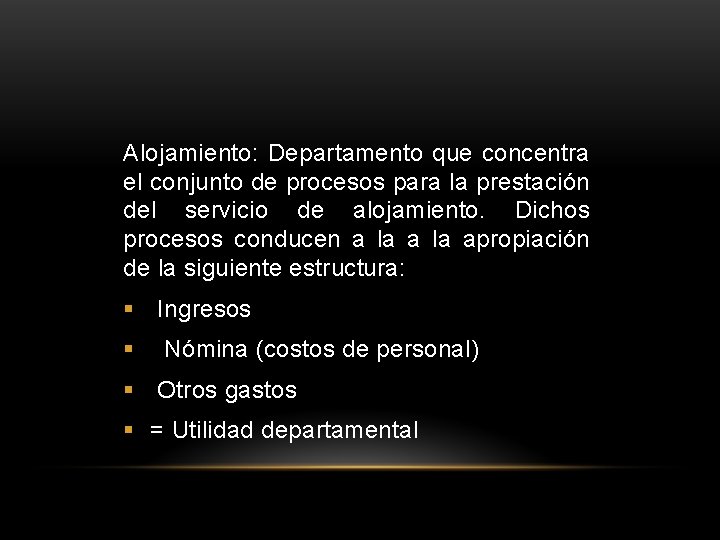 Alojamiento: Departamento que concentra el conjunto de procesos para la prestación del servicio de