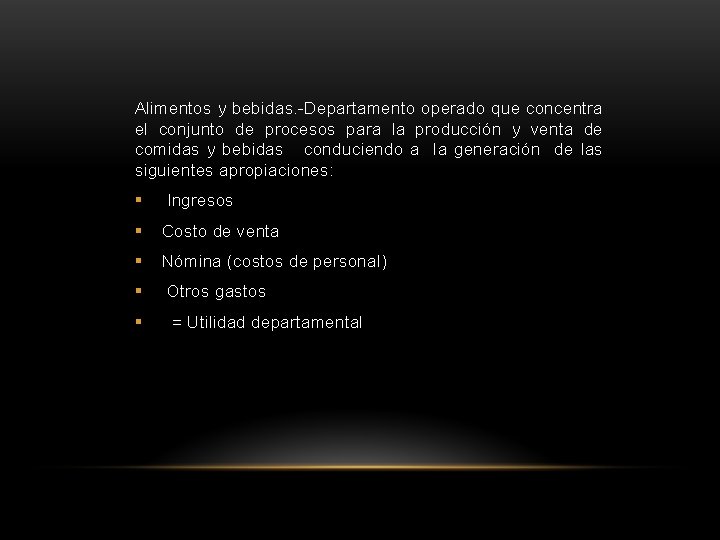 Alimentos y bebidas. -Departamento operado que concentra el conjunto de procesos para la producción