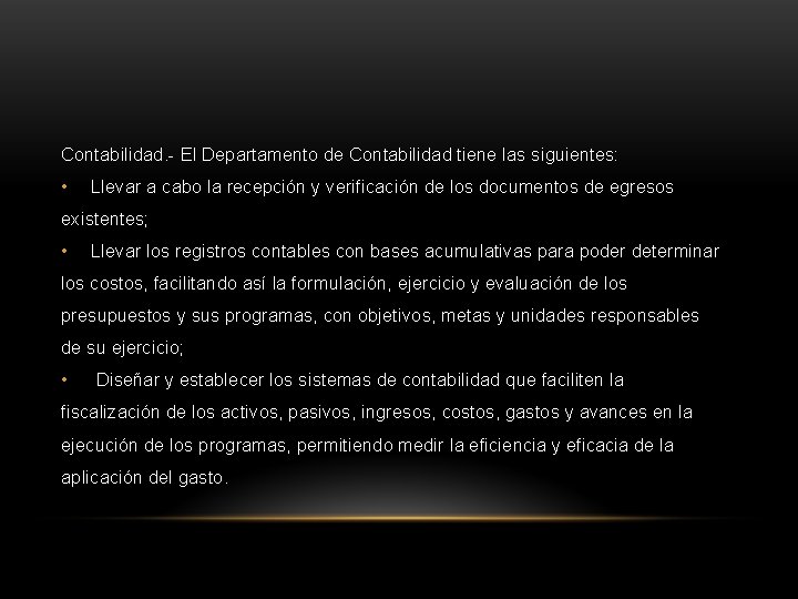 Contabilidad. - El Departamento de Contabilidad tiene las siguientes: • Llevar a cabo la