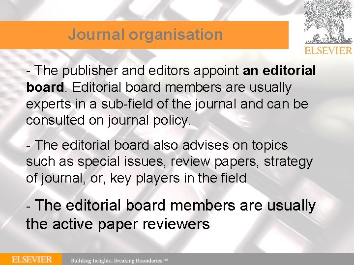 Journal organisation - The publisher and editors appoint an editorial board. Editorial board members