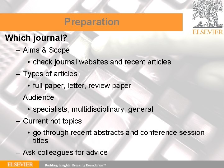 Preparation Which journal? – Aims & Scope • check journal websites and recent articles