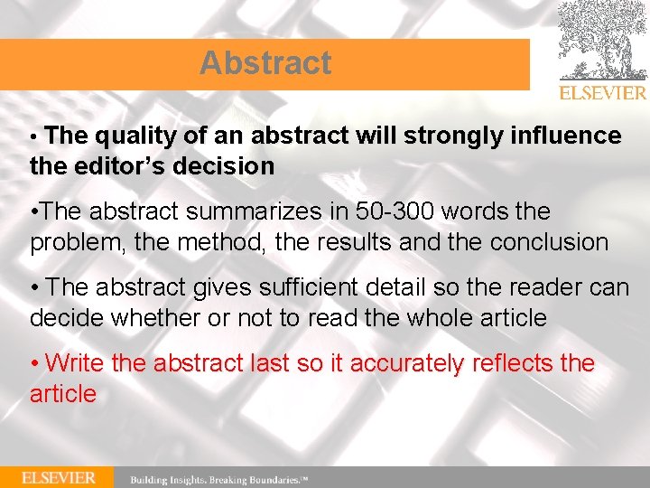 Abstract • The quality of an abstract will strongly influence the editor’s decision •