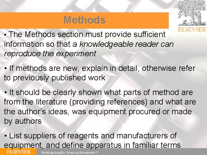 Methods • The Methods section must provide sufficient information so that a knowledgeable reader