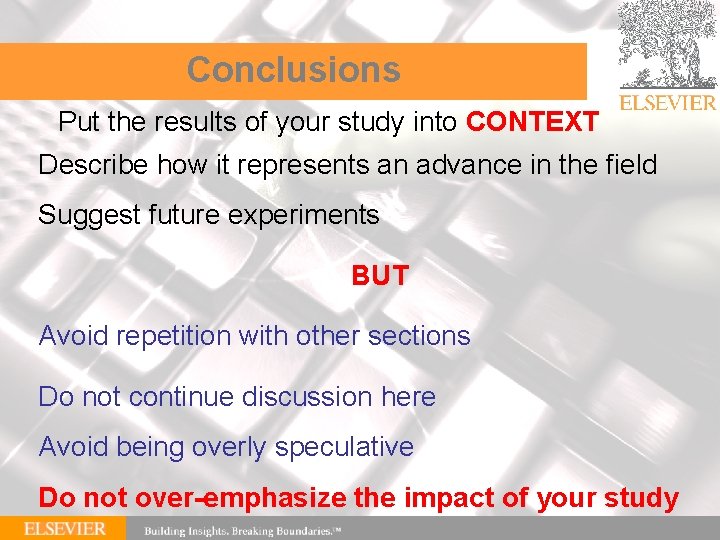 Conclusions Put the results of your study into CONTEXT Describe how it represents an