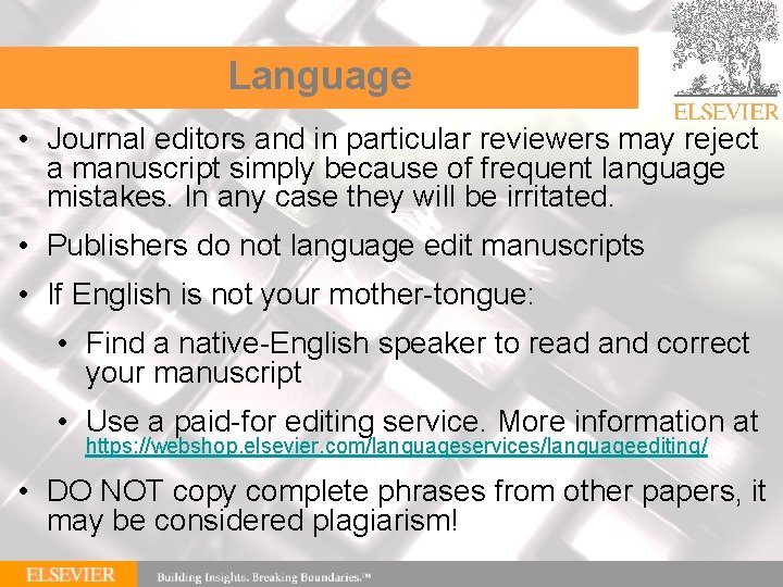 Language • Journal editors and in particular reviewers may reject a manuscript simply because