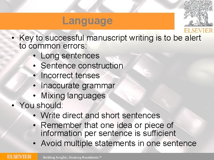 Language • Key to successful manuscript writing is to be alert to common errors: