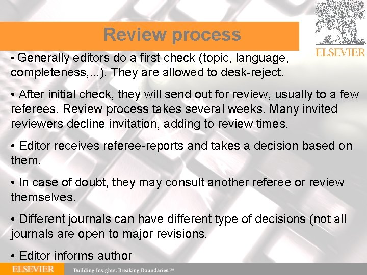Review process • Generally editors do a first check (topic, language, completeness, . .