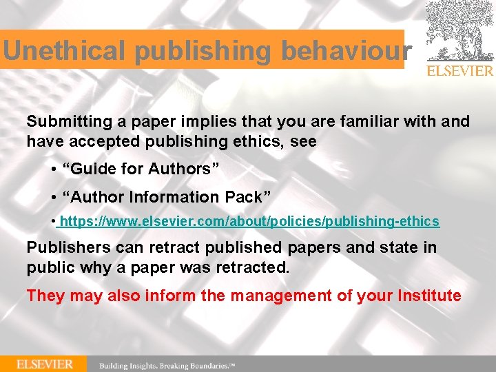 Unethical publishing behaviour Submitting a paper implies that you are familiar with and have