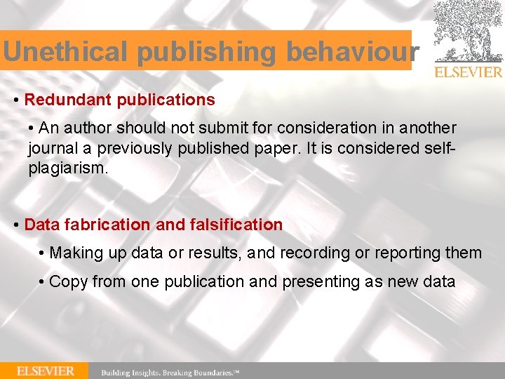 Unethical publishing behaviour • Redundant publications • An author should not submit for consideration